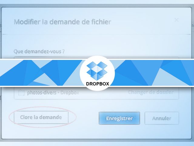 Gérer les demandes de fichiers dropbox : clôturer-modifier-ajouter des utilisateurs